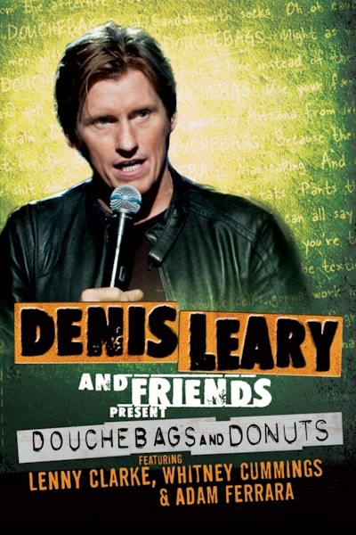 Denis Leary And Friends Presents: Douchbags And Donuts