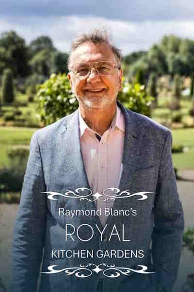 Raymond Blancs Royal Kitchen Gardens - Season 1