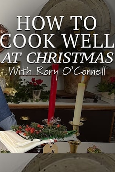 How to Cook Well at Christmas with Rory OConnell - Season 5